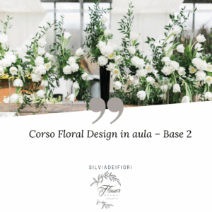 Corso Floral Design – Base 2 (IN PRESENZA)