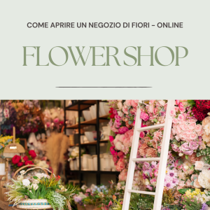 Flower Shop - Come aprire un negozio di fiori