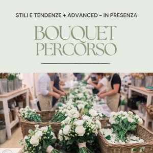 Percorso Bouquet: Stili e Tendenze + Advanced (IN PRESENZA)