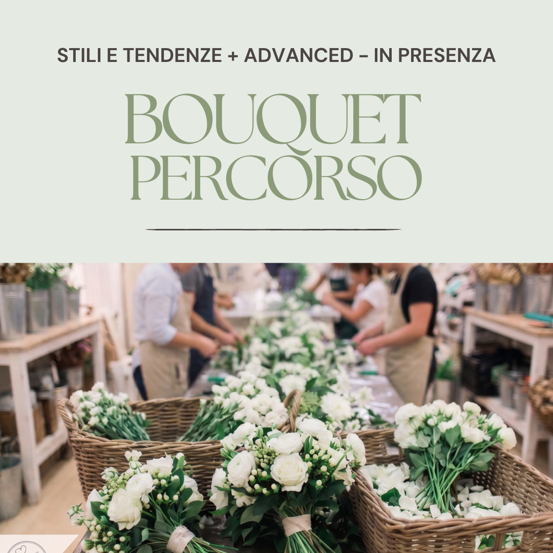 Percorso Bouquet: Stili e Tendenze + Advanced (IN PRESENZA)