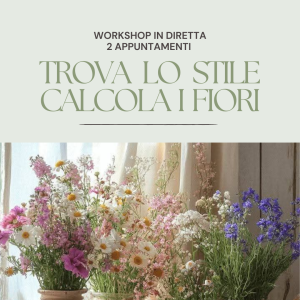 L'Allestimento Perfetto (Come riconoscere i diversi stili + La giusta quantità di fiori per ogni composizione)